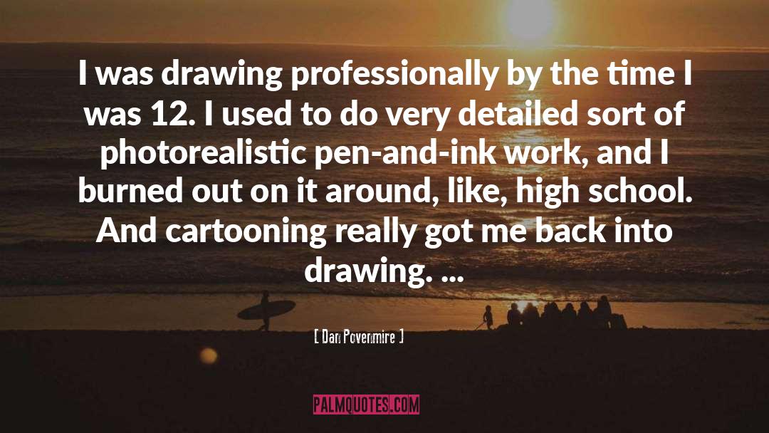 Dan Povenmire Quotes: I was drawing professionally by