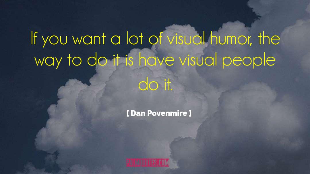 Dan Povenmire Quotes: If you want a lot