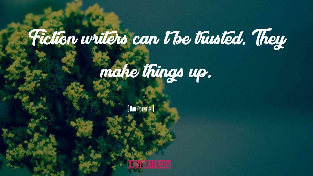 Dan Poynter Quotes: Fiction writers can't be trusted.