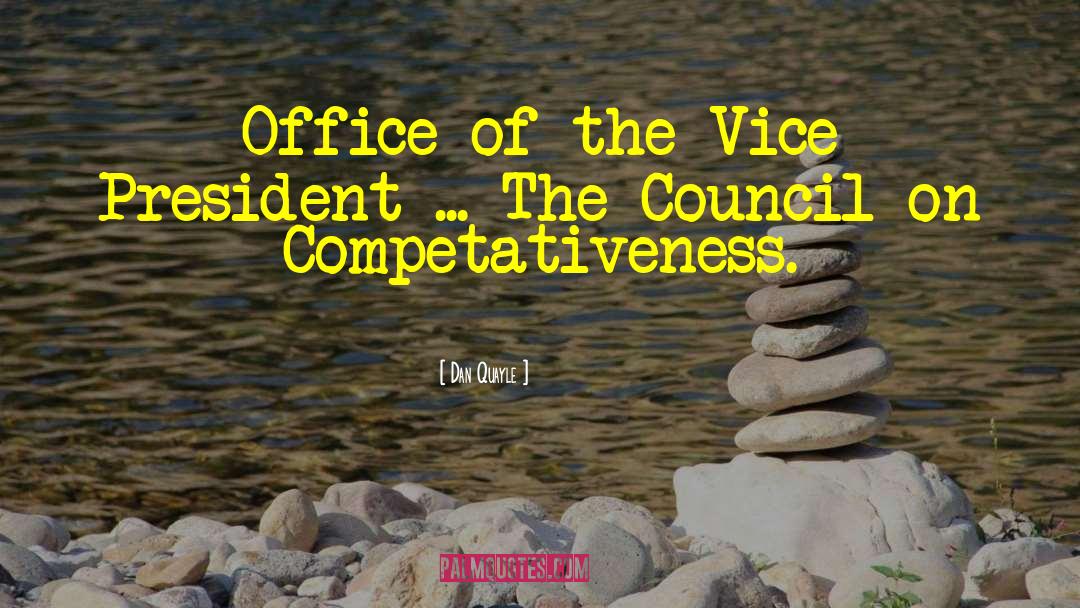 Dan Quayle Quotes: Office of the Vice President
