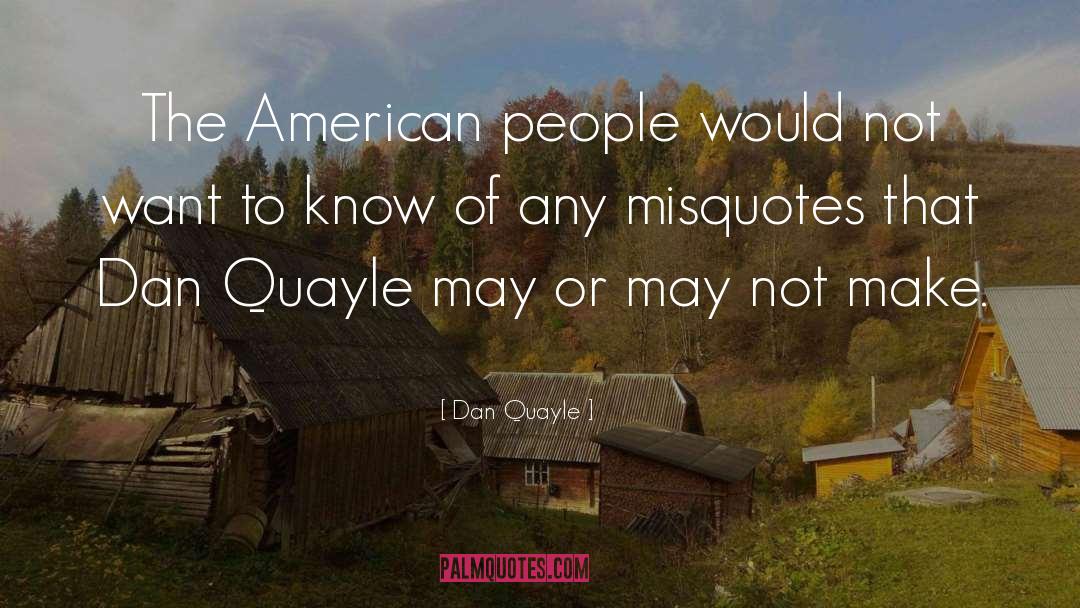 Dan Quayle Quotes: The American people would not