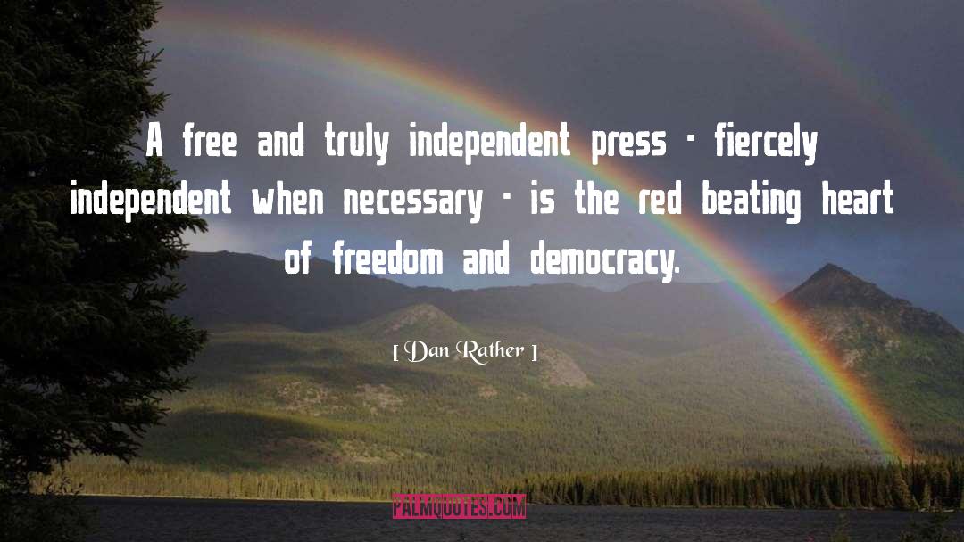 Dan Rather Quotes: A free and truly independent