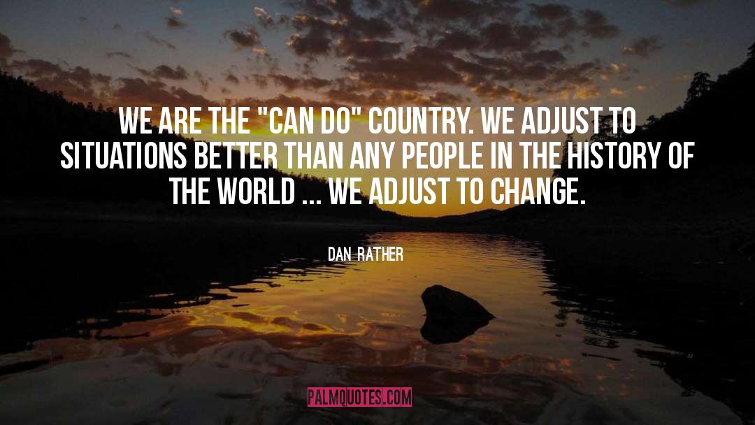 Dan Rather Quotes: We are the 