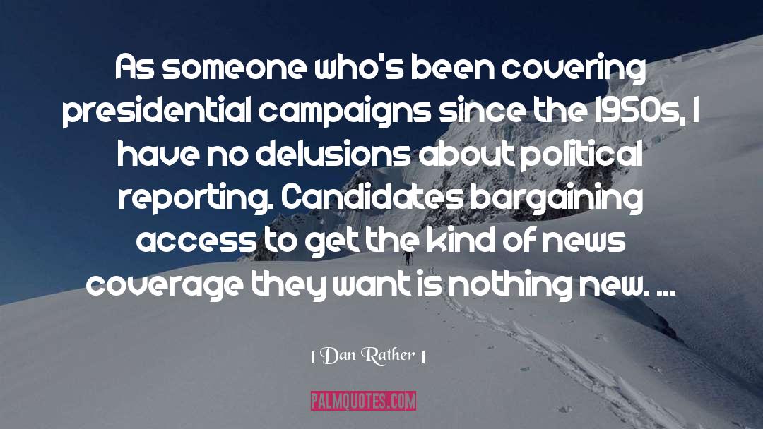Dan Rather Quotes: As someone who's been covering