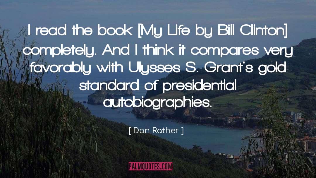 Dan Rather Quotes: I read the book [My