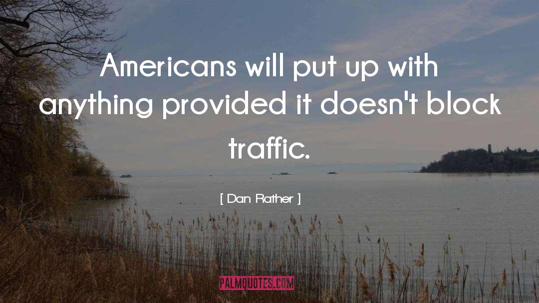 Dan Rather Quotes: Americans will put up with