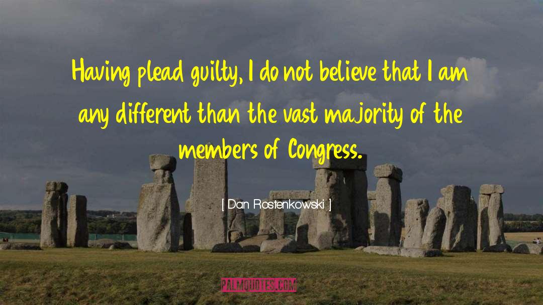 Dan Rostenkowski Quotes: Having plead guilty, I do