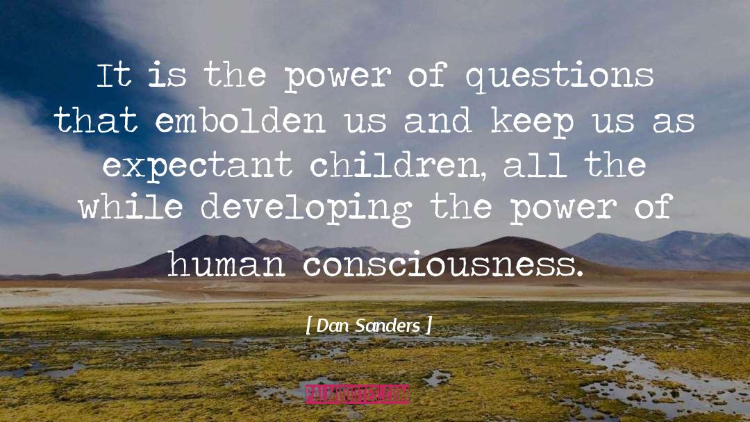 Dan Sanders Quotes: It is the power of