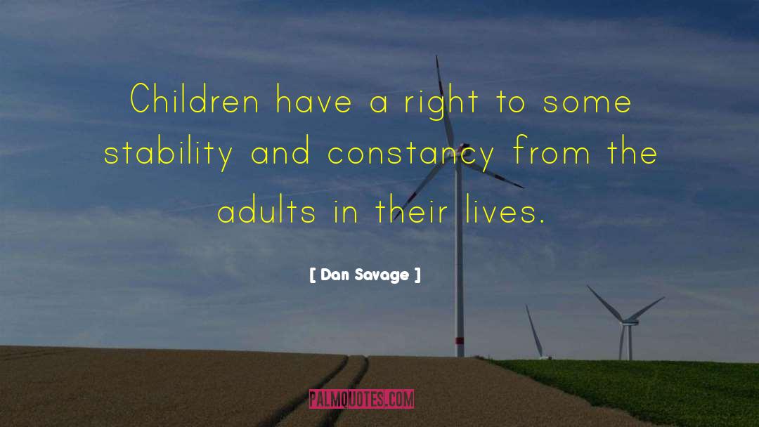 Dan Savage Quotes: Children have a right to