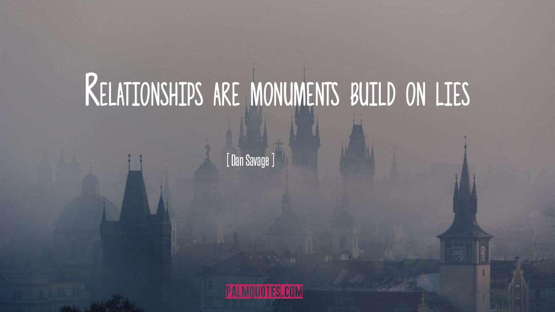 Dan Savage Quotes: Relationships are monuments build on