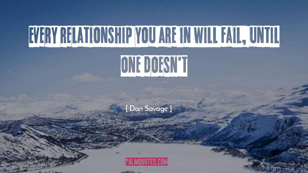 Dan Savage Quotes: Every relationship you are in