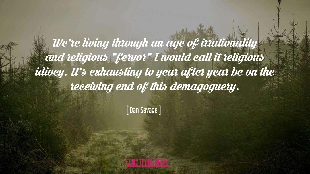 Dan Savage Quotes: We're living through an age