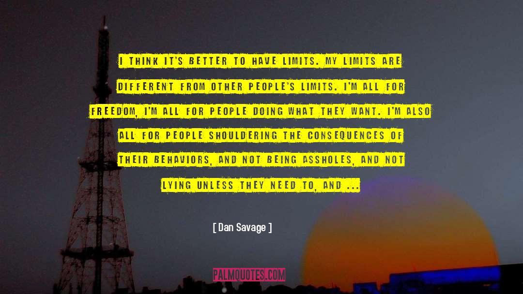 Dan Savage Quotes: I think it's better to