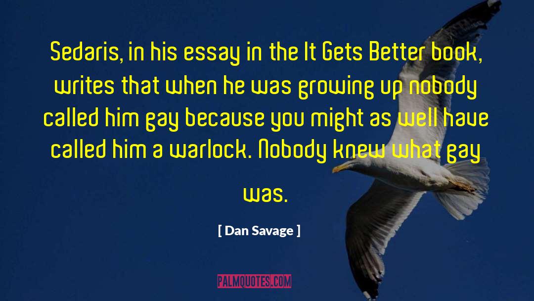 Dan Savage Quotes: Sedaris, in his essay in