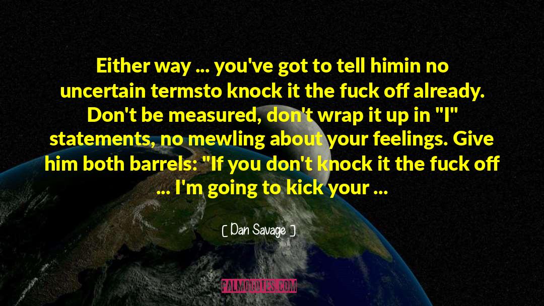Dan Savage Quotes: Either way ... you've got