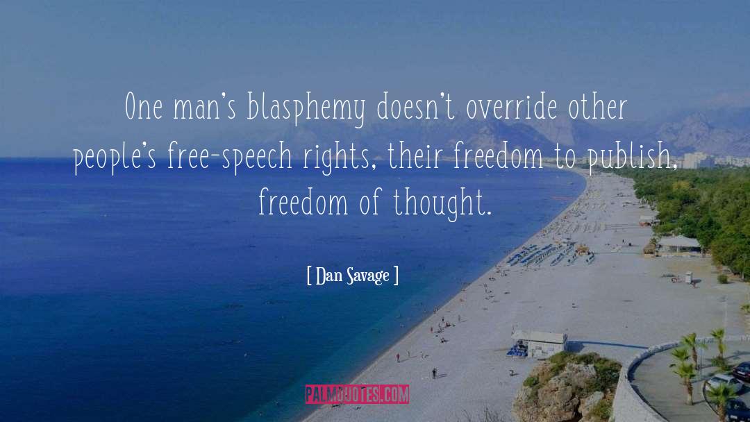 Dan Savage Quotes: One man's blasphemy doesn't override