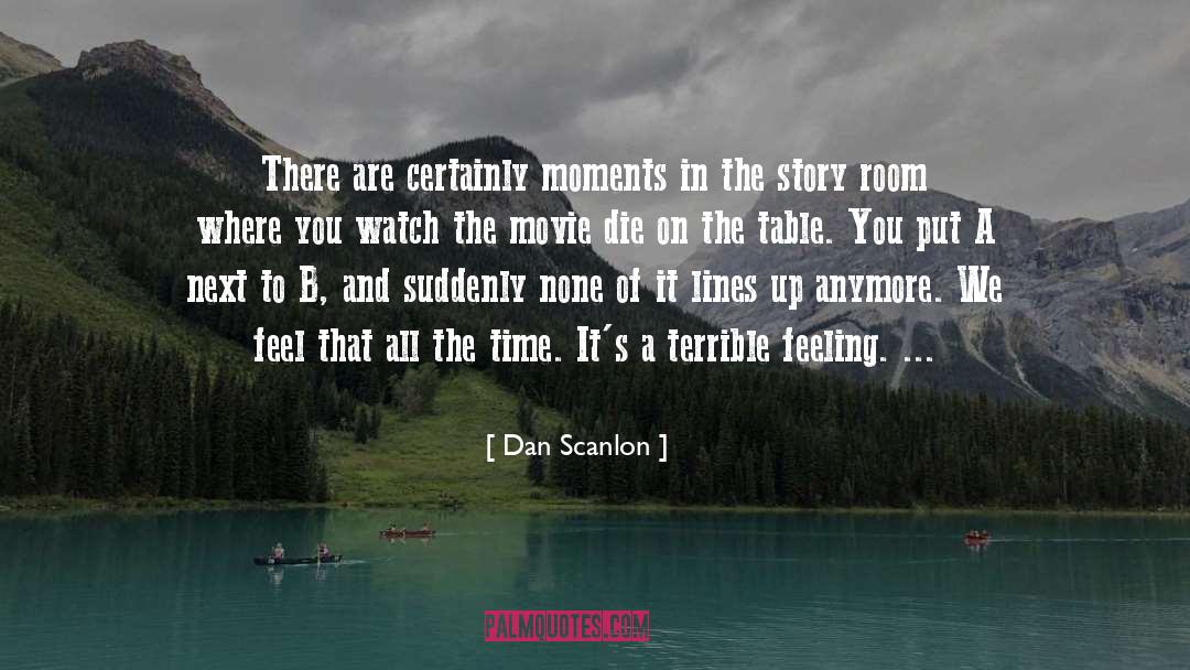 Dan Scanlon Quotes: There are certainly moments in