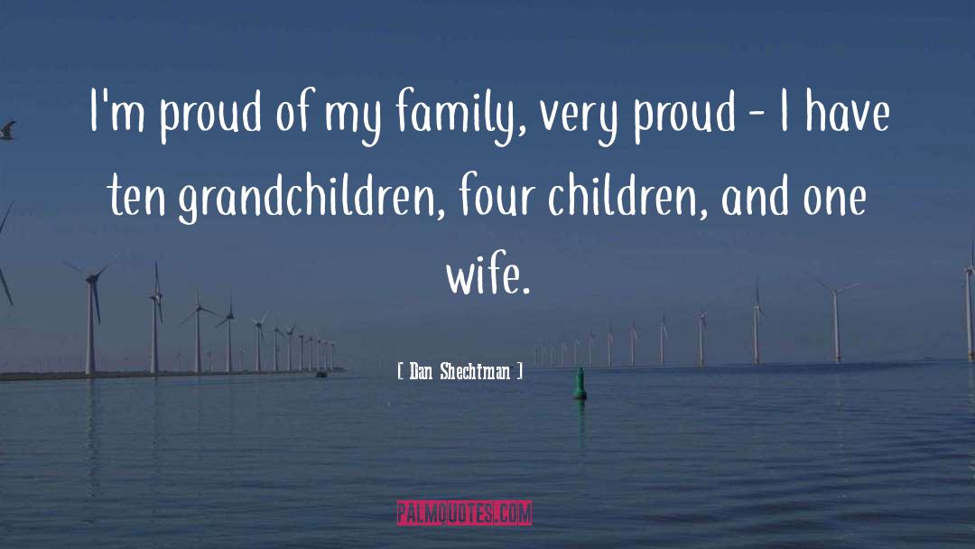 Dan Shechtman Quotes: I'm proud of my family,