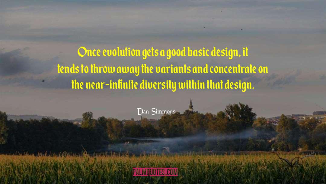 Dan Simmons Quotes: Once evolution gets a good