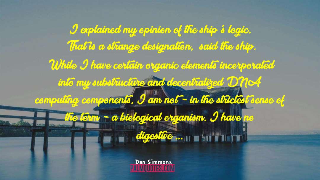 Dan Simmons Quotes: I explained my opinion of