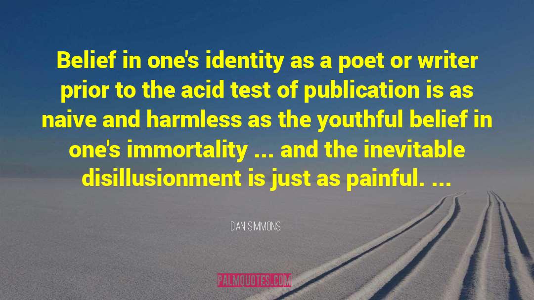 Dan Simmons Quotes: Belief in one's identity as