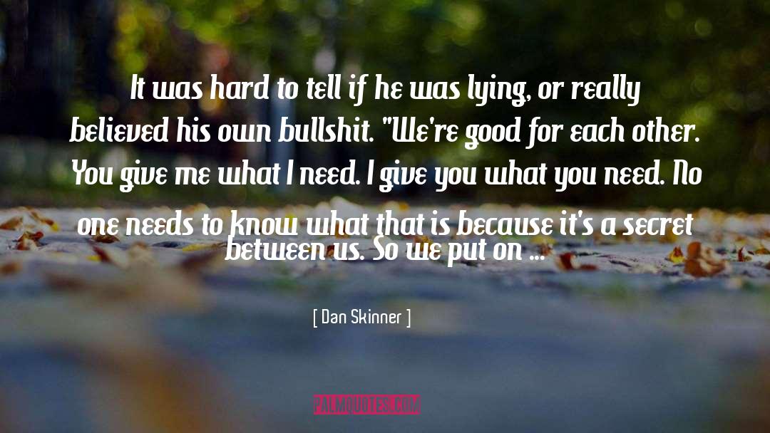 Dan Skinner Quotes: It was hard to tell