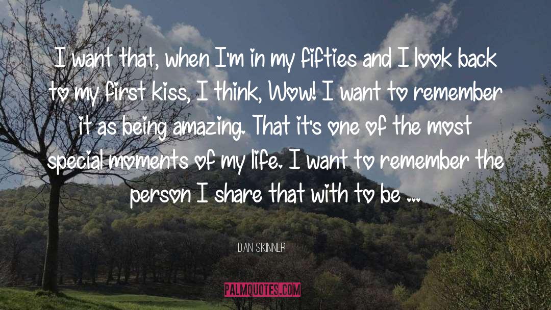 Dan Skinner Quotes: I want that, when I'm