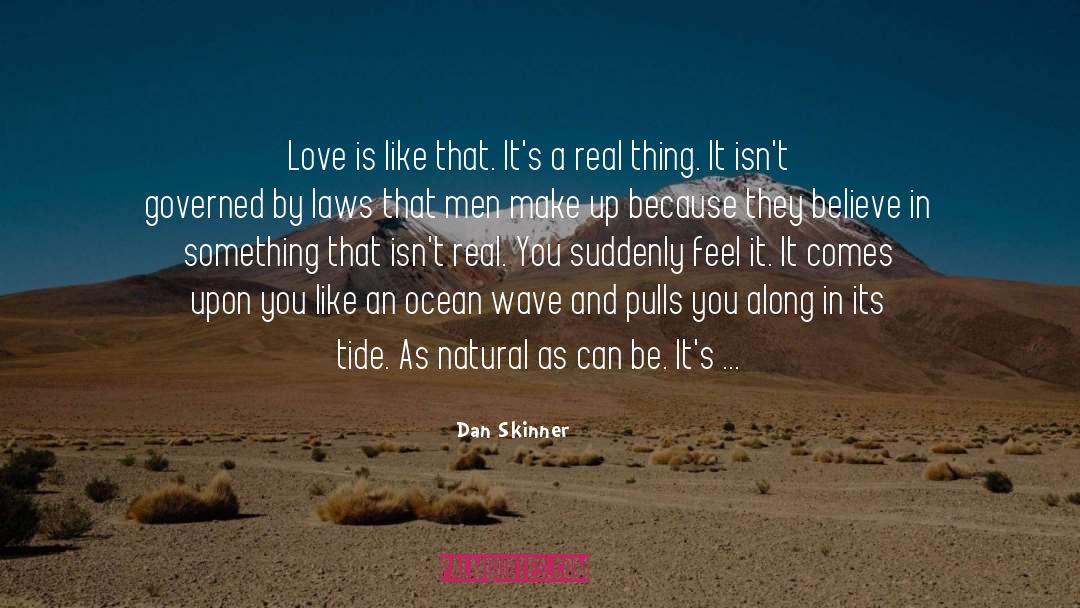 Dan Skinner Quotes: Love is like that. It's