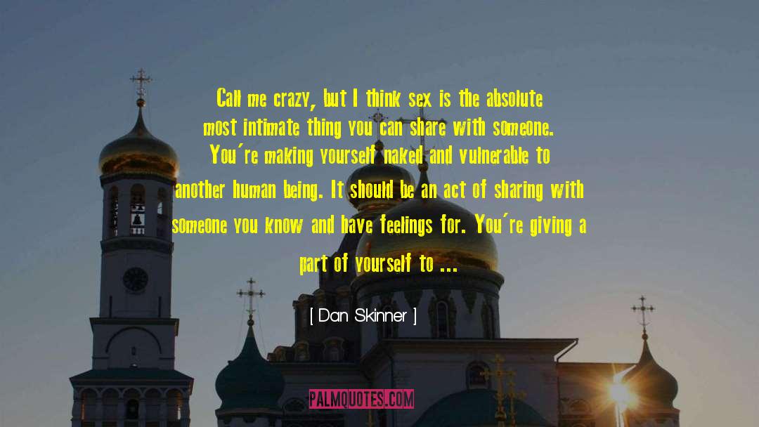 Dan Skinner Quotes: Call me crazy, but I