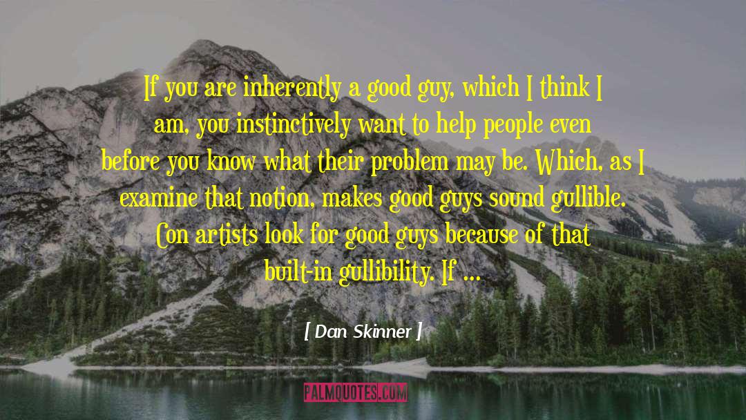 Dan Skinner Quotes: If you are inherently a