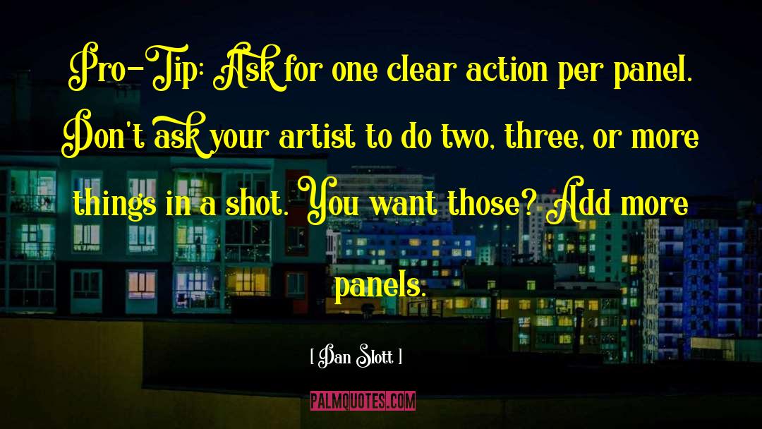 Dan Slott Quotes: Pro-Tip: Ask for one clear