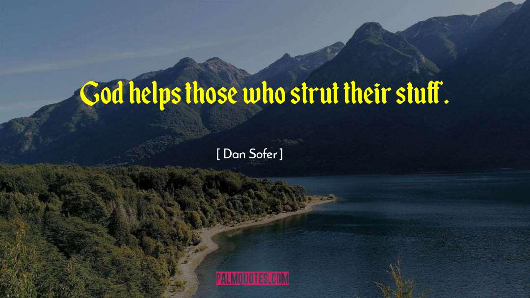 Dan Sofer Quotes: God helps those who strut
