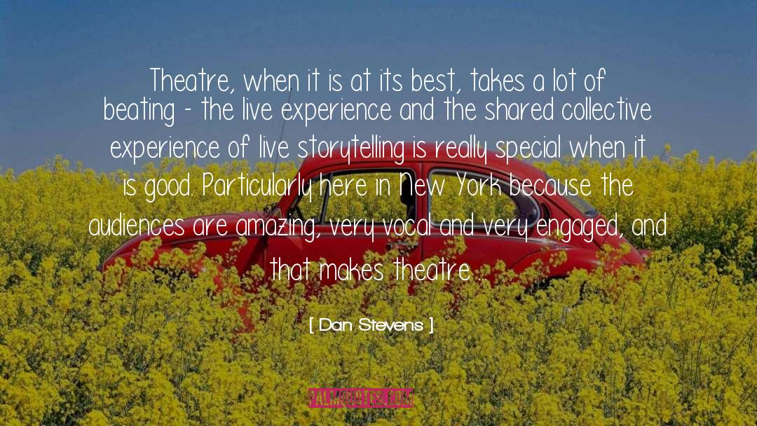 Dan Stevens Quotes: Theatre, when it is at