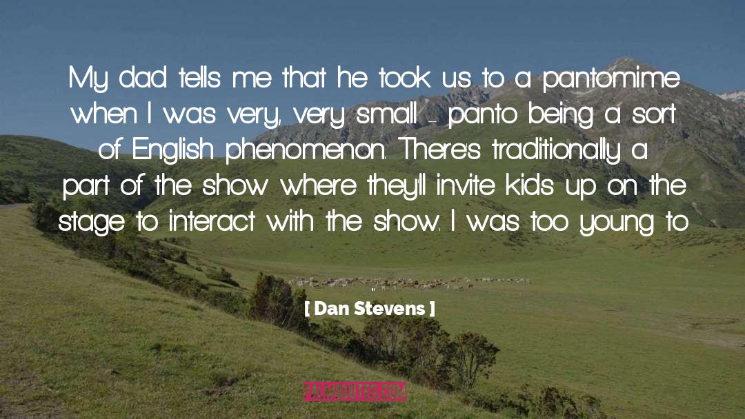 Dan Stevens Quotes: My dad tells me that