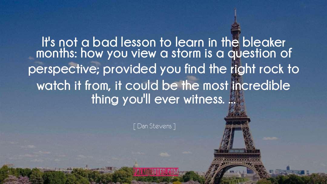 Dan Stevens Quotes: It's not a bad lesson
