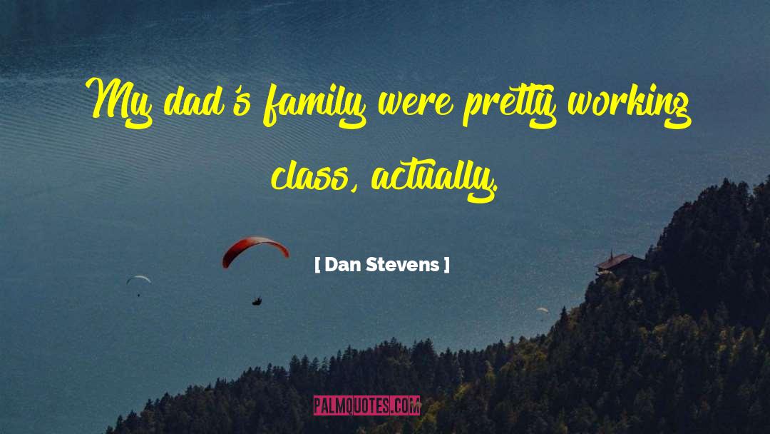 Dan Stevens Quotes: My dad's family were pretty