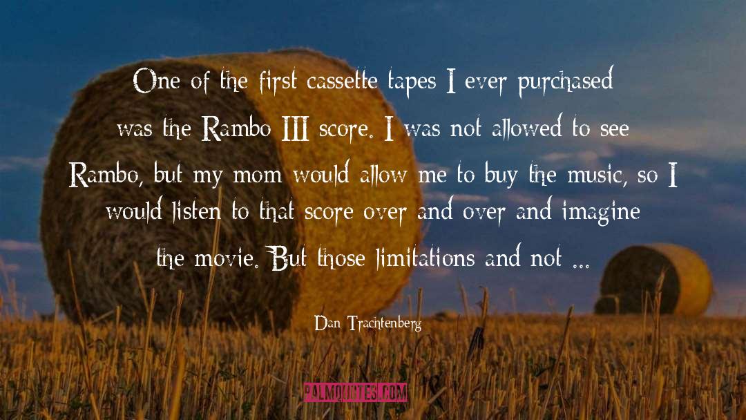 Dan Trachtenberg Quotes: One of the first cassette