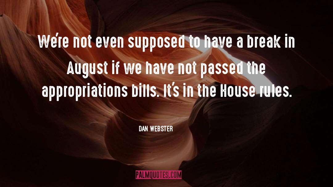 Dan Webster Quotes: We're not even supposed to
