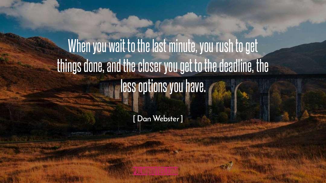 Dan Webster Quotes: When you wait to the