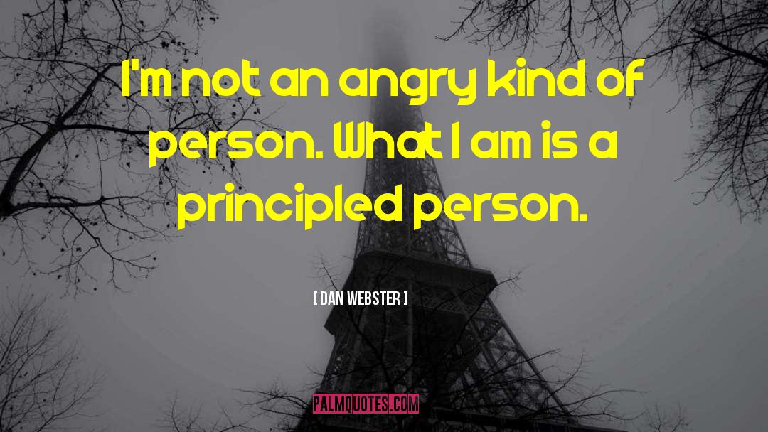 Dan Webster Quotes: I'm not an angry kind