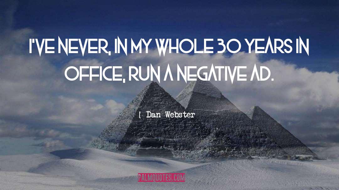 Dan Webster Quotes: I've never, in my whole