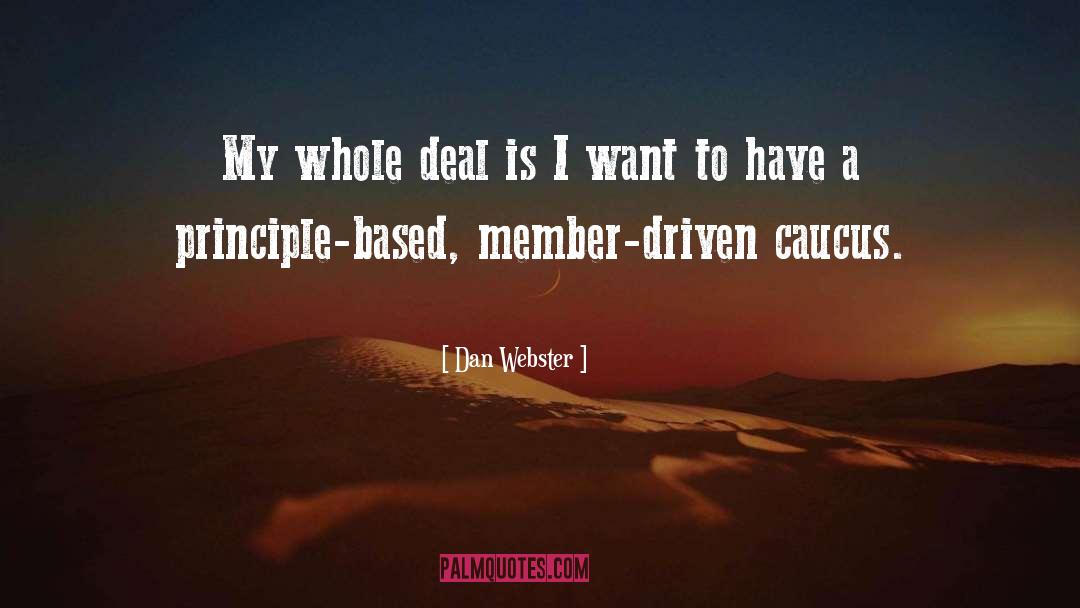 Dan Webster Quotes: My whole deal is I