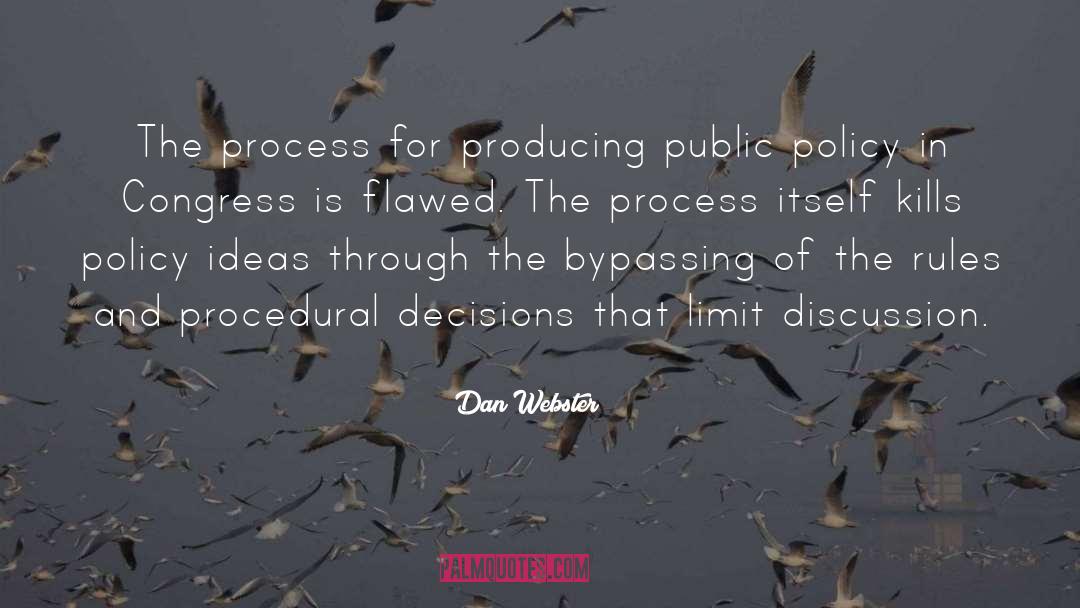 Dan Webster Quotes: The process for producing public