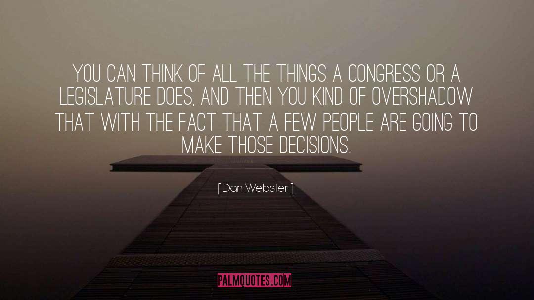 Dan Webster Quotes: You can think of all