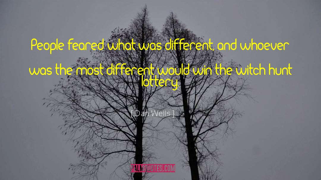 Dan Wells Quotes: People feared what was different,