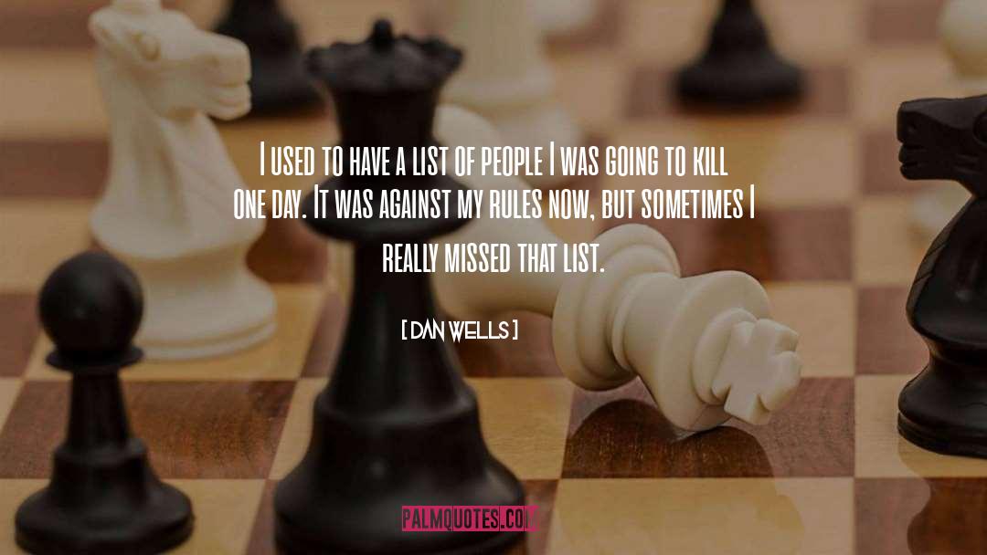 Dan Wells Quotes: I used to have a