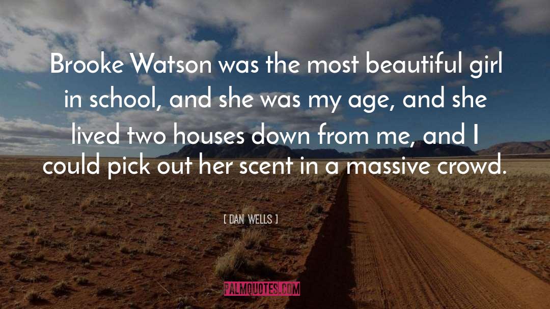 Dan Wells Quotes: Brooke Watson was the most