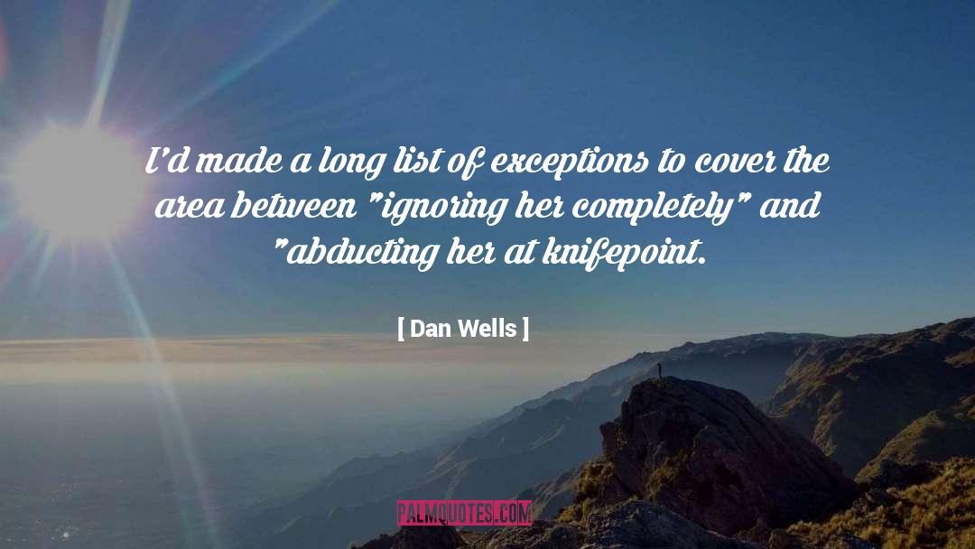 Dan Wells Quotes: I'd made a long list