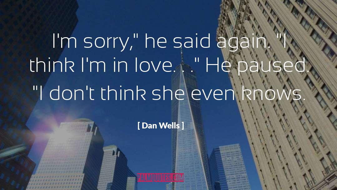 Dan Wells Quotes: I'm sorry,