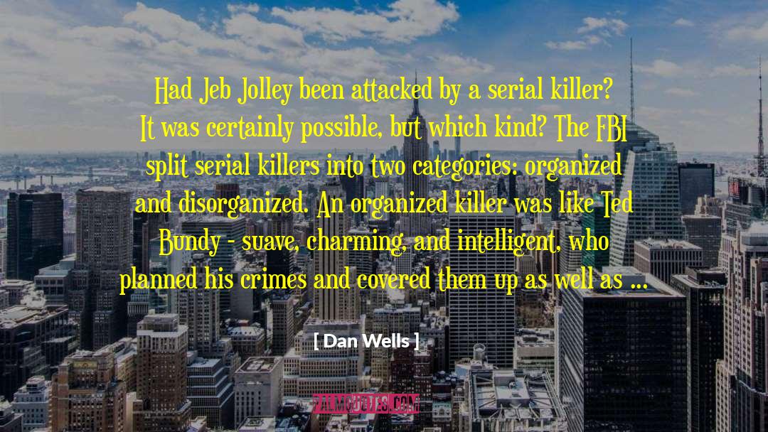 Dan Wells Quotes: Had Jeb Jolley been attacked